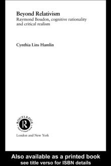 Beyond Relativism : Raymond Boudon, Cognitive Rationality and Critical Realism