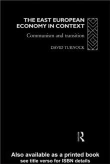 The East European Economy in Context : Communism and Transition