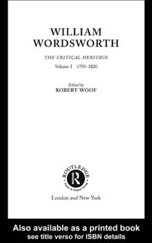 William Wordsworth : The Critical Heritage, Volume I 1793-1820