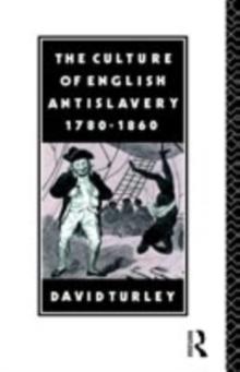 The Culture of English Antislavery, 1780-1860