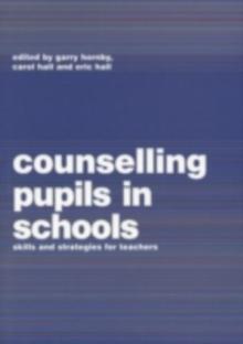 Counselling Pupils in Schools : Skills and Strategies for Teachers