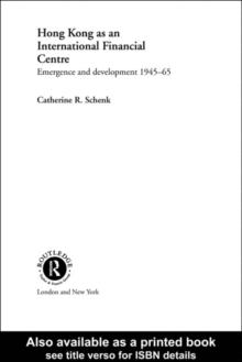 Hong Kong as an International Financial Centre : Emergence and Development, 1945-1965