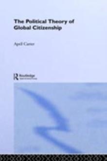 The Political Theory of Global Citizenship