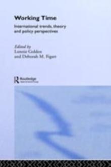 Working Time : International Trends, Theory and Policy Perspectives