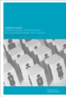 Hidden Hands : International Perspectives on Children's Work and Labour