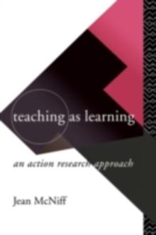 Teaching as Learning : An Action Research Approach