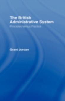 The British Administrative System : Principles Versus Practice