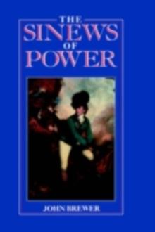 The Sinews of Power : War, Money and the English State 1688-1783