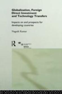 Globalization, Foreign Direct Investment and Technology Transfers : Impacts on and Prospects for Developing Countries