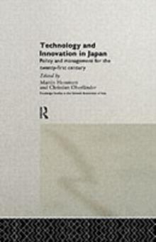 Technology and Innovation in Japan : Policy and Management for the Twenty First Century