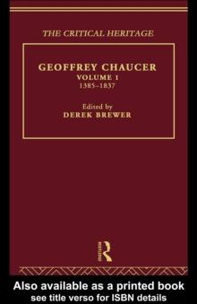 Geoffrey Chaucer : The Critical Heritage Volume 1 1385-1837