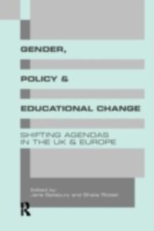 Gender, Policy and Educational Change : Shifting Agendas in the UK and Europe