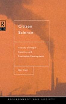 Citizen Science : A Study of People, Expertise and Sustainable Development