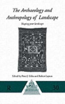 The Archaeology and Anthropology of Landscape : Shaping Your Landscape