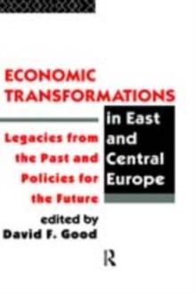 Economic Transformations in East and Central Europe : Legacies from the Past and Policies for the Future