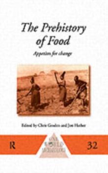 The Prehistory of Food : Appetites for Change