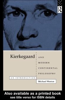 Kierkegaard and Modern Continental Philosophy : An Introduction