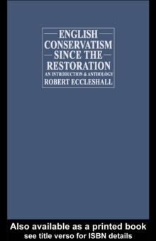 English Conservatism Since the Restoration : An Introduction and Anthology