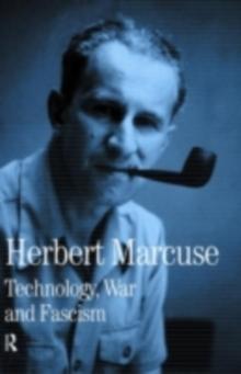 Technology, War and Fascism : Collected Papers of Herbert Marcuse, Volume 1