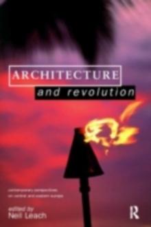 Architecture and Revolution : Contemporary Perspectives on Central and Eastern Europe