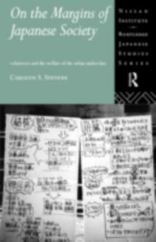 On the Margins of Japanese Society : Volunteers and the Welfare of the Urban Underclass