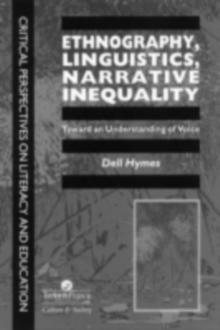 Ethnography, Linguistics, Narrative Inequality : Toward An Understanding Of Voice