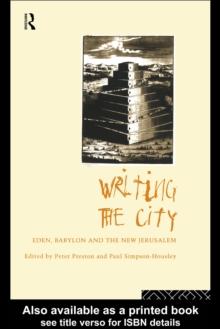 Writing the City : Eden, Babylon and the New Jerusalem