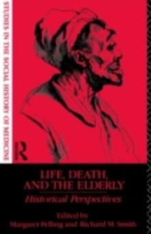 Life, Death and the Elderly : Historical Perspectives