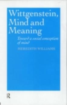 Wittgenstein, Mind and Meaning : Towards a Social Conception of Mind