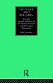 Violence and Religion : Attitudes towards militancy in the French civil wars and the English Revolution