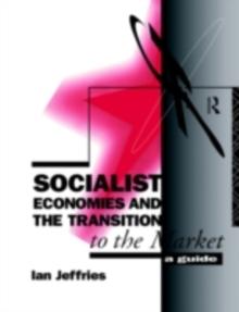 Socialist Economies and the Transition to the Market : A Guide