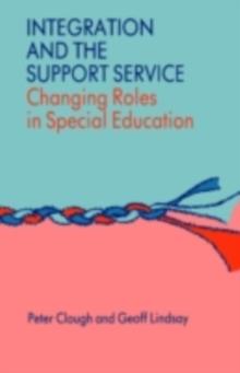 Integration and the Support Service : Changing Roles in Special Education