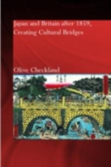 Japan and Britain after 1859 : Creating Cultural Bridges