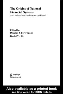 The Origins of National Financial Systems : Alexander Gerschenkron Reconsidered