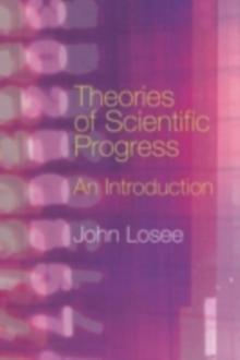 Theories of Scientific Progress : An Introduction