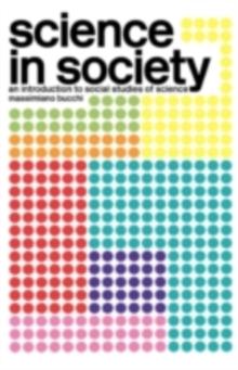 Science In Society : An Introduction to Social Studies of Science