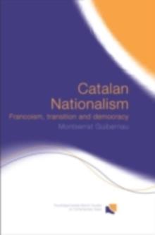 Catalan Nationalism : Francoism, Transition and Democracy