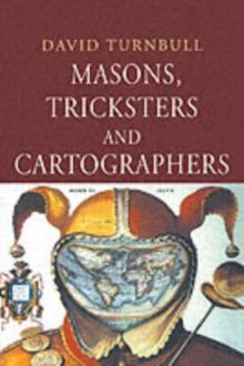 Masons, Tricksters and Cartographers : Comparative Studies in the Sociology of Scientific and Indigenous Knowledge