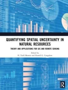 Quantifying Spatial Uncertainty in Natural Resources : Theory and Applications for GIS and Remote Sensing