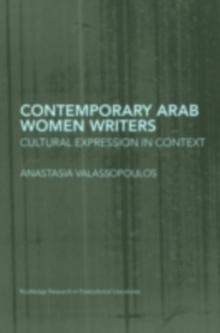 Contemporary Arab Women Writers : Cultural Expression in Context