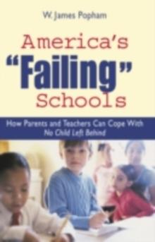 America's "Failing" Schools : How Parents and Teachers Can Cope With No Child Left Behind