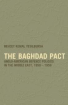 The Baghdad Pact : Anglo-American Defence Policies in the Middle East, 1950-59