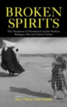 Broken Spirits : The Treatment of Traumatized Asylum Seekers, Refugees, War and Torture Victims