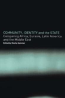 Community, Identity and the State : Comparing Africa, Eurasia, Latin America and the Middle East