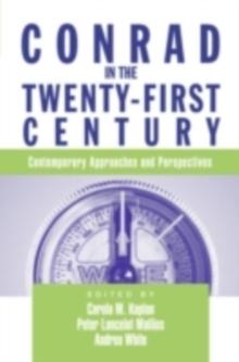 Conrad in the Twenty-First Century : Contemporary Approaches and Perspectives