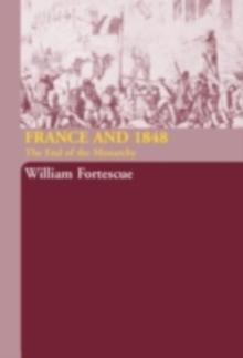 France and 1848 : The End of Monarchy