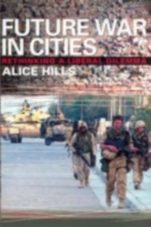 Future War In Cities : Rethinking a Liberal Dilemma