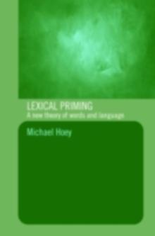 Lexical Priming : A New Theory of Words and Language