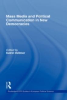 Mass Media and Political Communication in New Democracies