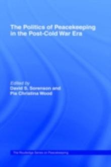 The Politics of Peacekeeping in the Post-Cold War Era